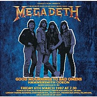 メガデス「 グッド・モーニングス・トゥ・バッド・オーメンズ、ハマースミス・オデオン、ロンドン１９８７」