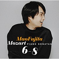 藤田真央「 モーツァルト：ピアノ・ソナタ第６番～第８番」