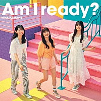 日向坂４６「 Ａｍ　Ｉ　ｒｅａｄｙ？」