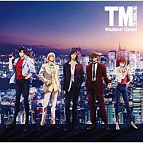 ＴＭ　ＮＥＴＷＯＲＫ 「Ｗｈａｔｅｖｅｒ　Ｃｏｍｅｓ」