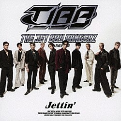 ＴＨＥ　ＪＥＴ　ＢＯＹ　ＢＡＮＧＥＲＺ　ｆｒｏｍ　ＥＸＩＬＥ　ＴＲＩＢＥ「Ｊｅｔｔｉｎ’」