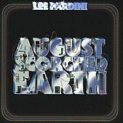 リー・パルディーニ ポール・ブライアン ジェフ・パーカー グリフィン・ゴールドスミス「オーガスト・スコーチド・アース」