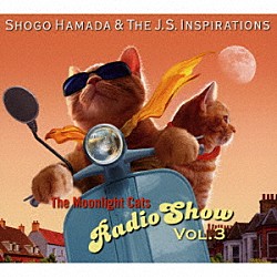 Ｓｈｏｇｏ　Ｈａｍａｄａ　＆　Ｔｈｅ　Ｊ．Ｓ．　Ｉｎｓｐｉｒａｔｉｏｎｓ「Ｔｈｅ　Ｍｏｏｎｌｉｇｈｔ　Ｃａｔｓ　Ｒａｄｉｏ　Ｓｈｏｗ　Ｖｏｌ．３」