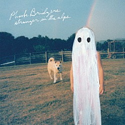 ＰＨＯＥＢＥ　ＢＲＩＤＧＥＲＳ「ＳＴＲＡＮＧＥＲ　ＩＮ　ＴＨＥ　ＡＬＰＳ」