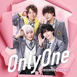 Ｃｒｅｓｃｅｎｄｏ　Ｃｒｅｓｃｅｎｔ－クレクレ－「Ｏｎｌｙ　ｏｎｅ」
