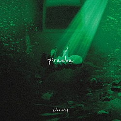 Ｃｈａｎｔｙ「ｐｉｒａｎｈａ」