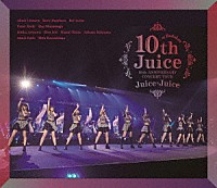 Ｊｕｉｃｅ＝Ｊｕｉｃｅ「 Ｊｕｉｃｅ＝Ｊｕｉｃｅ　１０ｔｈ　ＡＮＮＩＶＥＲＳＡＲＹ　ＣＯＮＣＥＲＴ　ＴＯＵＲ　～１０ｔｈ　Ｊｕｉｃｅ　ａｔ　ＢＵＤＯＫＡＮ～」