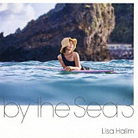 Ｌｉｓａ　Ｈａｌｉｍ「 ｂｙ　ｔｈｅ　Ｓｅａ　３」