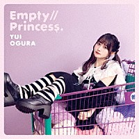 小倉唯「 Ｅｍｐｔｙ／／Ｐｒｉｎｃｅｓｓ．」