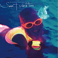 村田和人「 Ｓｗｅｅｔ　Ｖｉｂｒａｔｉｏｎ　＋４」