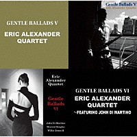 エリック・アレキサンダー・カルテット「 ジェントル・バラッズⅤ＆ジェントル・バラッズⅥ」