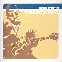 キース・マーティン「 ヴァリデイテッド」