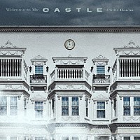 Ｃｈｉｌｌｉ　Ｂｅａｎｓ．「 Ｗｅｌｃｏｍｅ　ｔｏ　Ｍｙ　Ｃａｓｔｌｅ」