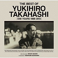 高橋幸宏 「ＴＨＥ　ＢＥＳＴ　ＯＦ　ＹＵＫＩＨＩＲＯ　ＴＡＫＡＨＡＳＨＩ　［ＥＭＩ　ＹＥＡＲＳ　１９８８－２０１３］」