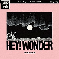 ザ・クロマニヨンズ「ＨＥＹ！　ＷＯＮＤＥＲ」