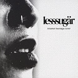 レスシュガー「インターネット・ティーンエイジ・ラヴァー」