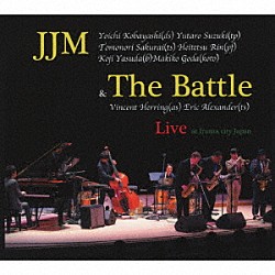 Ｙｏｉｃｈｉ　Ｋｏｂａｙａｓｈｉ Ｙｕｔａｒｏ　Ｓｕｚｕｋｉ Ｔｏｍｏｎｏｒｉ　Ｓａｋｕｒａｉ Ｈｅｉｔｅｔｓｕ　Ｒｉｎ Ｋｏｊｉ　Ｙａｓｕｄａ Ｍａｋｉｋｏ　Ｇｏｄａ Ｖｉｎｃｅｎｔ　Ｈｅｒｒｉｎｇ Ｅｒｉｃ　Ａｌｅｘａｎｄｅｒ「ＪＪＭ　＆　Ｔｈｅ　Ｂａｔｔｌｅ　Ｌｉｖｅ　！」