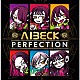 ＡＩＢＥＣＫ「ＰＥＲＦＥＣＴＩＯＮ」