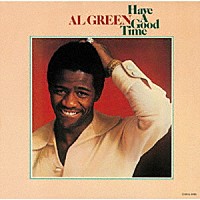 アル・グリーン「 ハヴ・ア・グッド・タイム」