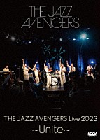 ＴＨＥ　ＪＡＺＺ　ＡＶＥＮＧＥＲＳ「 ＴＨＥ　ＪＡＺＺ　ＡＶＥＮＧＥＲＳ　Ｌｉｖｅ　２０２３　～Ｕｎｉｔｅ～」
