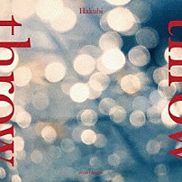 Ｈａｋｕｂｉ 「ｔｈｒｏｗ」
