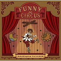 ＢａｂｙＫｉｎｇｄｏｍ 「ＦＵＮＮＹ∞ＣＩＲＣＵＳ」