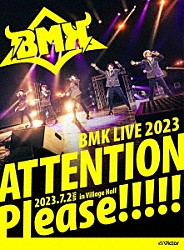 ＢＭＫ「ＢＭＫ　ＬＩＶＥ　２０２３　ＡＴＴＥＮＴＩＯＮ　Ｐｌｅａｓｅ！！！！！」