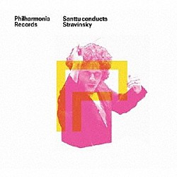 サントゥ＝マティアス・ロウヴァリ フィルハーモニア管弦楽団「サントゥ・コンダクツ・ストラヴィンスキー　火の鳥／ペトルーシュカ」