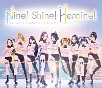 ＧＥＭＳ　ＣＯＭＰＡＮＹ「 ＧＥＭＳ　ＣＯＭＰＡＮＹ　５ｔｈ　ＬＩＶＥ　「Ｎｉｎｅ！　Ｓｈｉｎｅ！　Ｈｅｒｏｉｎｅ！」　ＬＩＶＥ　Ｂｌｕ－ｒａｙ＆ＣＤ」