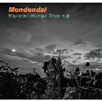 Ｙｏｉｃｈｉ　Ｈｉｒａｉ　Ｔｒｉｏ「 Ｍｏｎｄｅｎｄａｌ」