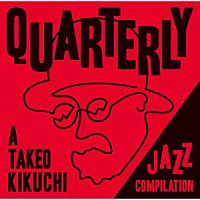 （Ｖ．Ａ．）「 ＱＵＡＲＴＥＲＬＹ：　Ａ　ＴＡＫＥＯ　ＫＩＫＵＣＨＩ　ＪＡＺＺ　ＣＯＭＰＩＬＡＴＩＯＮ」