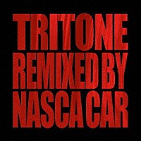 ＴＲＩＴＯＮＥ「 ＴＲＩＴＯＮＥ　ＲＥＭＩＸＥＤ　ＢＹ　ＮＡＳＣＡ　ＣＡＲ」