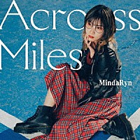 ＭｉｎｄａＲｙｎ「 Ａｃｒｏｓｓ　Ｍｉｌｅｓ」
