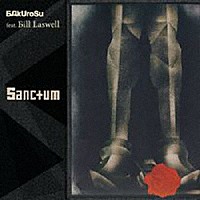 ＢＡｋＵｒｏＳｕ　ｆｅａｔ．Ｂｉｌｌ　Ｌａｓｗｅｌｌ「 Ｓａｎｃｔｕｍ」