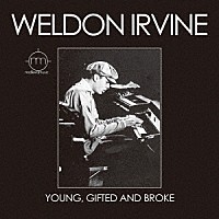 ウェルドン・アーヴィン「 ヤング、ギフテッド・アンド・ブロウク」