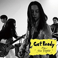 ｔｈｅ　Ｔｉｇｅｒ「 Ｇｅｔ　Ｒｅａｄｙ」