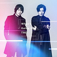 ＴＲＤ「 Ｗｈａｔ’ｓ　Ｇｏｉｎｇ　Ｏｎ？」