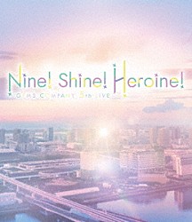 ＧＥＭＳ　ＣＯＭＰＡＮＹ「ＧＥＭＳ　ＣＯＭＰＡＮＹ　５ｔｈ　ＬＩＶＥ　「Ｎｉｎｅ！　Ｓｈｉｎｅ！　Ｈｅｒｏｉｎｅ！」　ＬＩＶＥ　Ｂｌｕ－ｒａｙ」