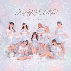 ＰｉｎｋｙＳｐｉｃｅ「ＷＡＫＥ　ＵＰ」