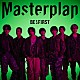 ＢＥ：ＦＩＲＳＴ「Ｍａｓｔｅｒｐｌａｎ」