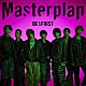 ＢＥ：ＦＩＲＳＴ「Ｍａｓｔｅｒｐｌａｎ」