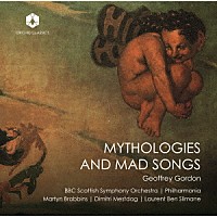 （クラシック）「 神話とマッド・ソング　ジェフリー・ゴードン作品集」