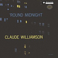 クロード・ウィリアムソン「 ラウンド・ミッドナイト（２０２４年リマスター盤）」