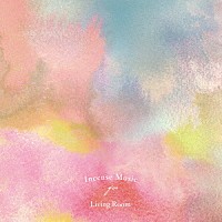 （Ｖ．Ａ．）「 Ｉｎｃｅｎｓｅ　Ｍｕｓｉｃ　ｆｏｒ　Ｌｉｖｉｎｇ　Ｒｏｏｍ」