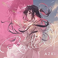 ＡＺＫｉ 「Ｒｏｕｔｅ　Ｉｆ」