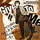 柿原徹也「Ｇｉｖｅ　Ｉｔ　Ｔｏ　Ｍｅ」
