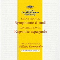 ヴィルヘルム・フルトヴェングラー「 フランク：交響曲ニ短調　ラヴェル：スペイン狂詩曲」