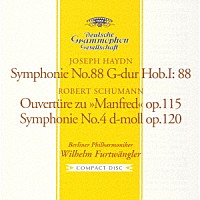 ヴィルヘルム・フルトヴェングラー「 ハイドン：交響曲第８８番≪Ｖ字≫　シューマン：≪マンフレッド≫序曲、交響曲第４番」