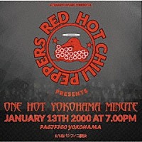 レッド・ホット・チリ・ペッパーズ「 ワン・ホット・ヨコハマ・ミニッツ　２０００」