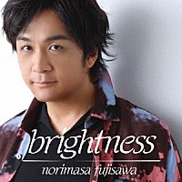 藤澤ノリマサ「 ｂｒｉｇｈｔｎｅｓｓ」